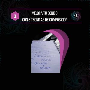 Mejora tu sonido con 3 técnicas de composición