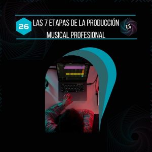 7 etapas de la producción musical profesional