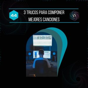 3 trucos para componer mejores canciones