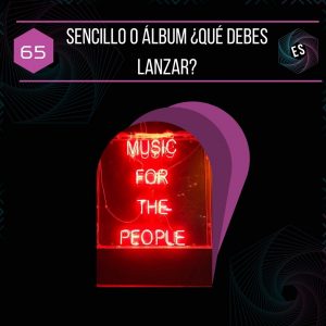 Sencillo o albúm ¿qué debes lanzar?