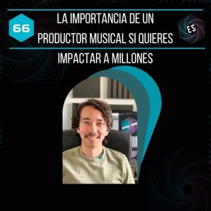 La importancia de un productor musical si quieres impactar a millones