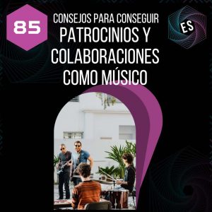 Consejos para conseguir colaboraciones y patrocinios y colaboraciones como músico