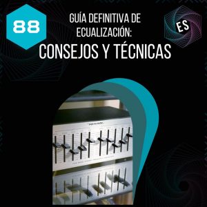 Guia definitiva de ecualizacion: consejos y ténicas