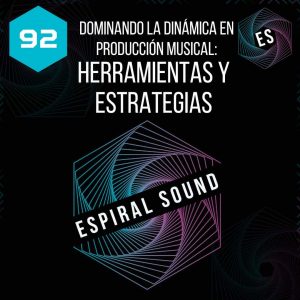 Dominando la dinámica en produccion musical: herramientas y estrategias
