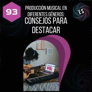 Producción musical en diferentes géneros: Consejos para destacar