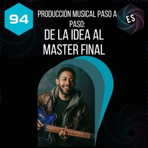 Producción musical paso a paso: De la idea al master final