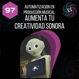 Automatización en producción musical: Aumenta tu creatividad sonora
