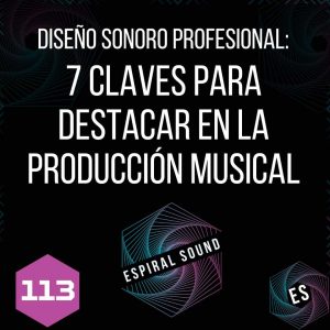 Diseño sonoro profesional: 7 claves para destacar en la producción musical