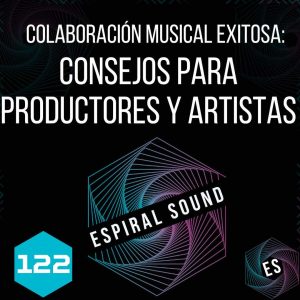 Colaboración musical exitosa: Consejos para productores y artistas