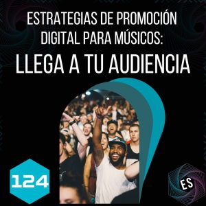 Estrategias de promoción digital para músicos: Llega a tu audiencia
