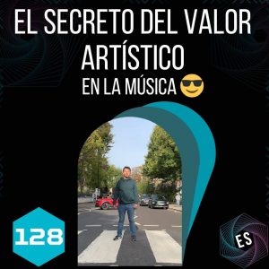 El secreto del Valor Artístico en la música 😎