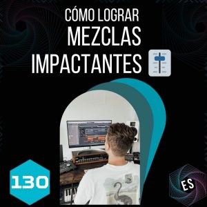 Cómo lograr mezclas impactantes 🎚