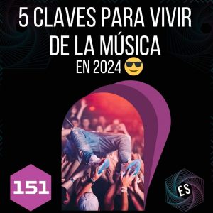 5 Claves para vivir de la música en 2024 😎